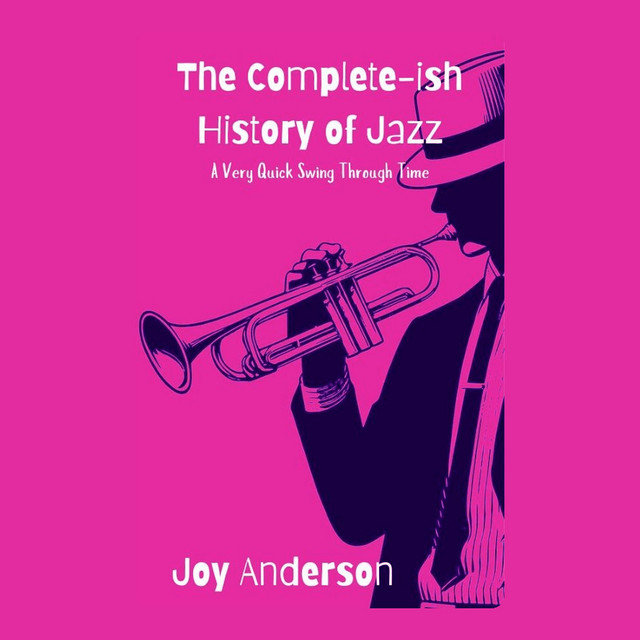 The Complete-ish History of Jazz: A Very Quick Swing Through Time ...