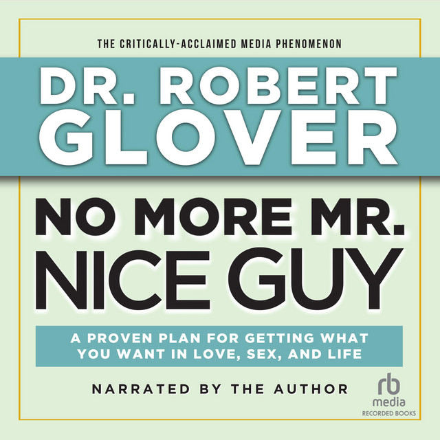 No More Mr. Nice Guy: A Proven Plan for Getting What You Want in