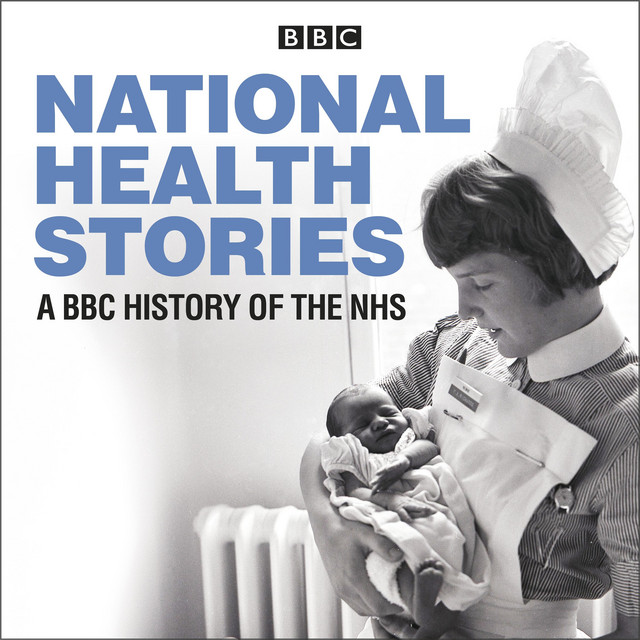 National Health Stories: A BBC History of the NHS | Audiobook on Spotify