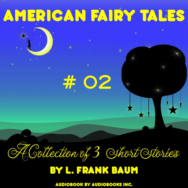 American Fairy Tales, A Collection of 3 Short Stories, 02 Audiobook