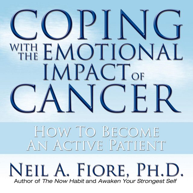 Coping With the Emotional Impact of Cancer: How to Become an Active ...