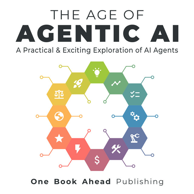 The Age of Agentic AI: A Practical & Exciting Exploration of AI Agents ...