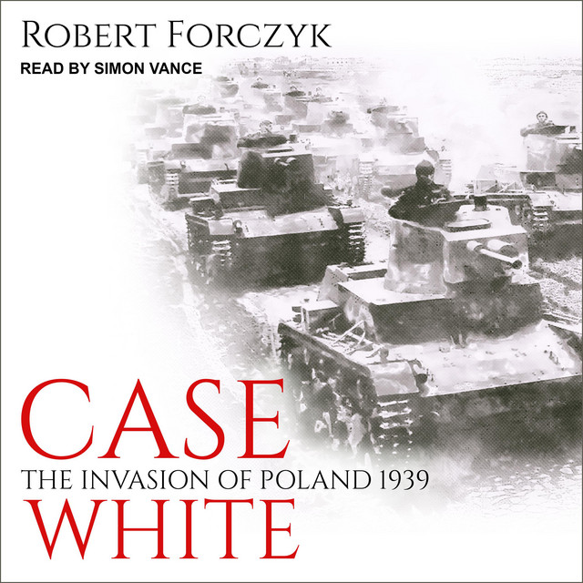 case-white-the-invasion-of-poland-1939-audiobook-on-spotify