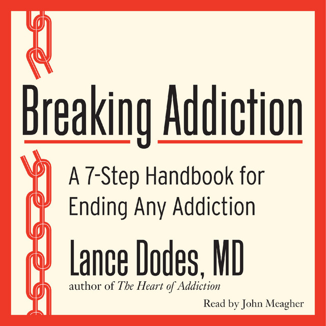 Breaking Addiction: A 7-Step Handbook for Ending Any Addiction - An ...