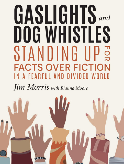 Gaslights And Dog Whistles Standing Up For Facts Over Fiction In A 