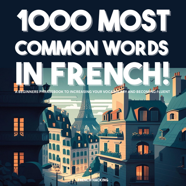1000 Most Common Words in French! - A Beginners Phrasebook To ...