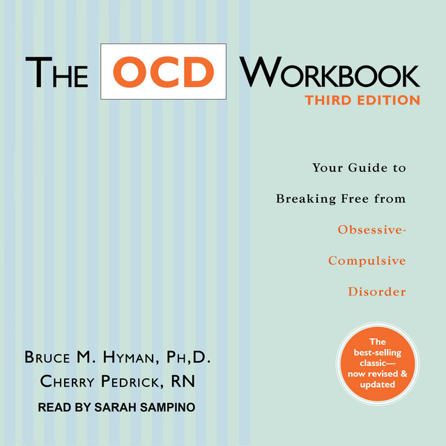 The OCD Workbook, Third Edition: Your Guide to Breaking Free from ...