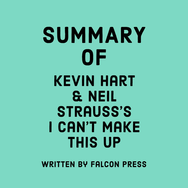 Summary of Kevin Hart & Neil Strauss's I Can't Make