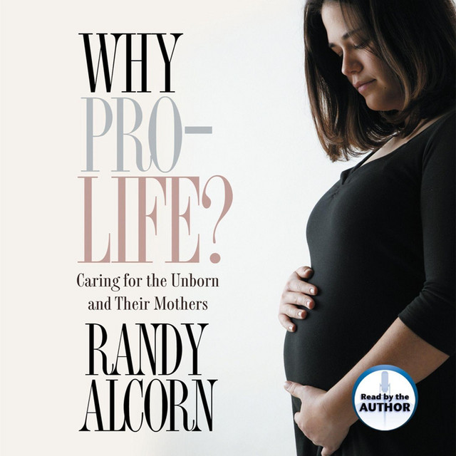 Why Pro-Life?: Caring for the Unborn and Their Mothers | Audiobook on ...