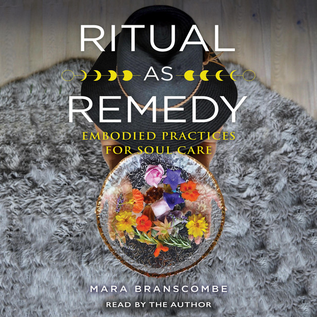 Ritual as Remedy: Embodied Practices for Soul Care | Audiobook on Spotify