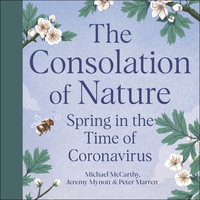 The Consolation of Nature: Spring in the Time of Coronavirus ...