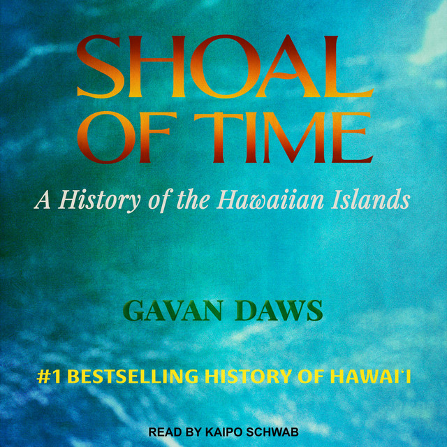 Shoal of Time: A History of the Hawaiian Islands | Audiobook on Spotify