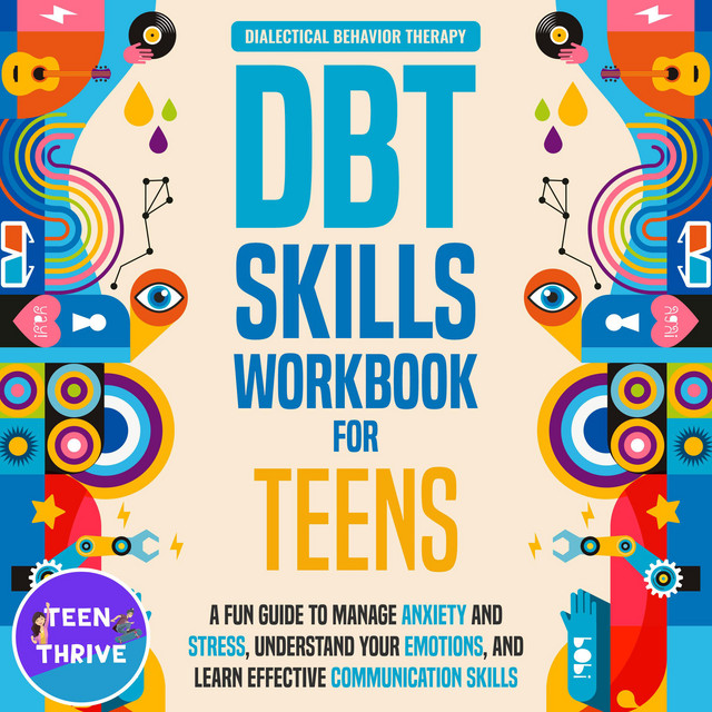 The DBT Skills Workbook for Teens: A Fun Guide to Manage Anxiety and ...