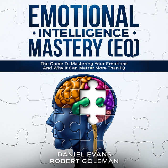 Emotional Intelligence Mastery (EQ): The Guide to Mastering Emotions ...