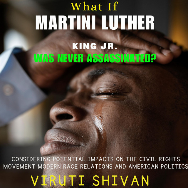 What If Martin Luther King Jr. Was Never Assassinated?: Exploring the ...