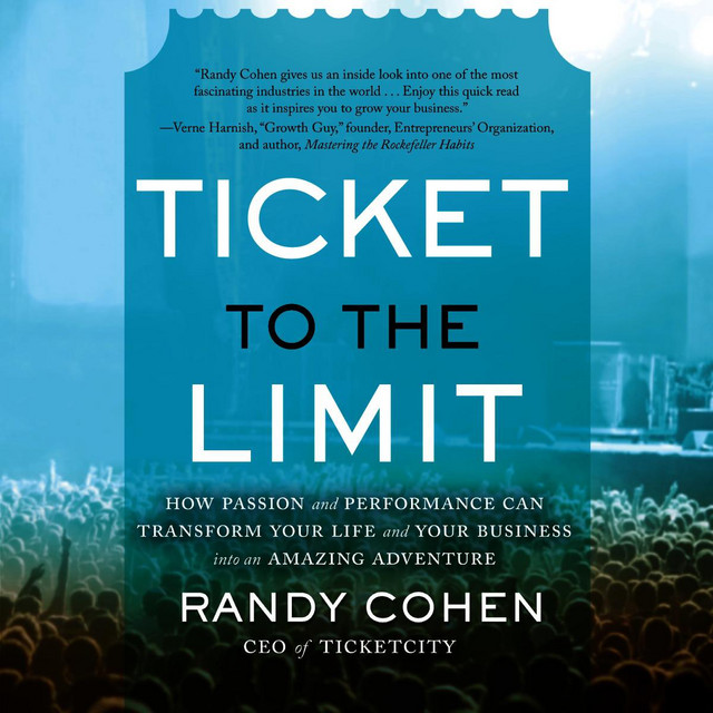 Ticket to the limit how passion and performance can transform your