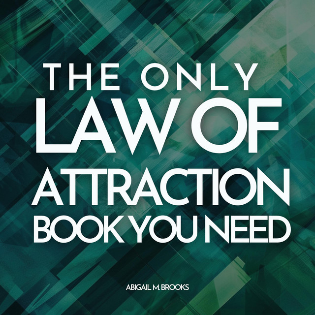 The Only Law Of Attraction Book You Need: Finally Understand How ...