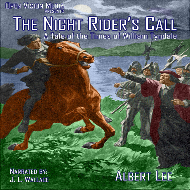 The Night Rider's Call: A Tale of the Times of William Tyndale ...