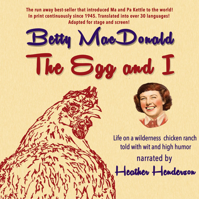 The Egg and I: Life on a wilderness chicken ranch told with wit and ...