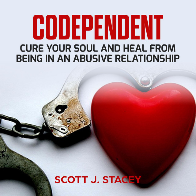 Codependent: Cure Your Soul and Heal from Being in an Abusive ...