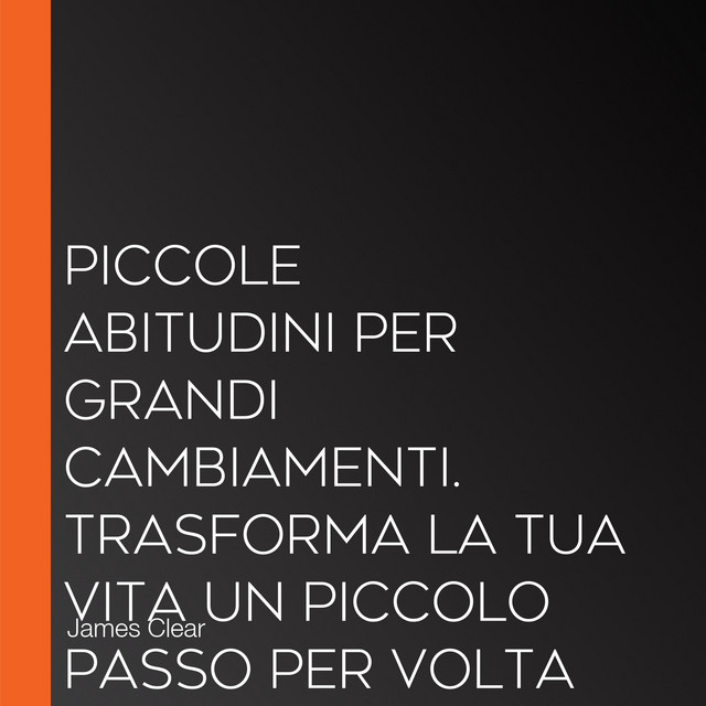 Piccole Abitudini Per Grandi Cambiamenti Trasforma La Tua Vita Un 