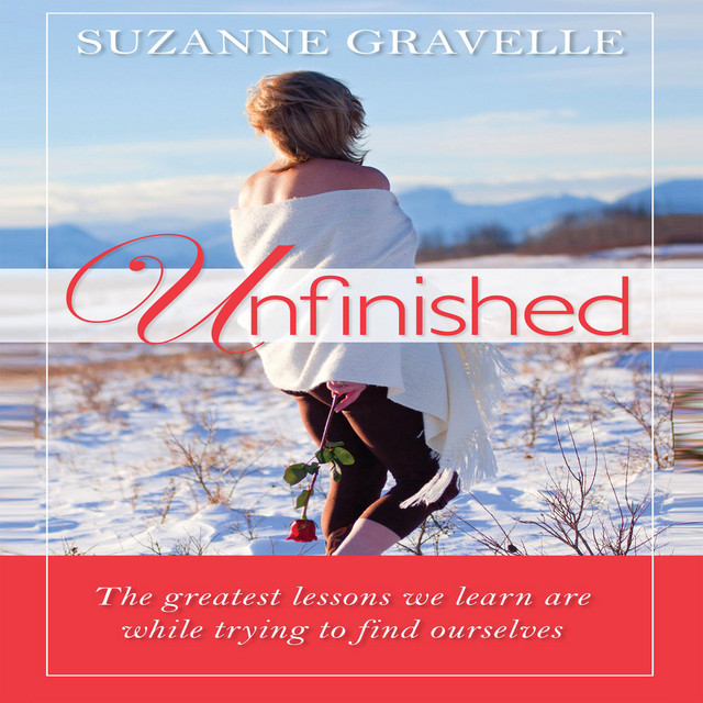 Unfinished: The Greatest Lessons We Learn Are While Trying to Find ...