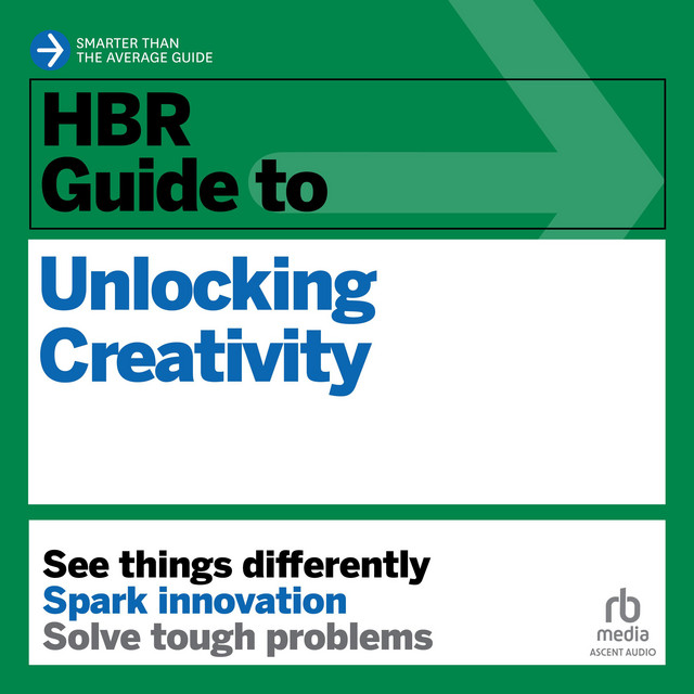 HBR Guide to Unlocking Creativity | Audiobook on Spotify