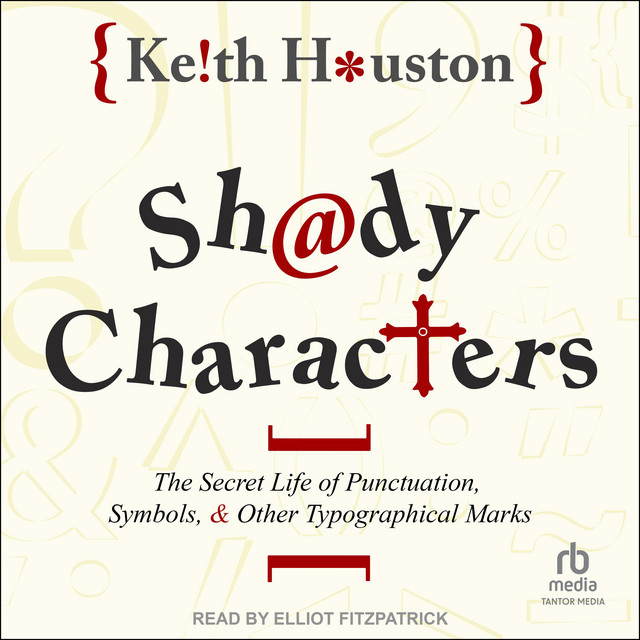 Shady Characters: The Secret Life of Punctuation, Symbols, and Other ...