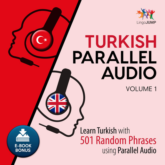 Turkish Parallel Audio, Volume 1: Learn Turkish with 501 Random Phrases ...