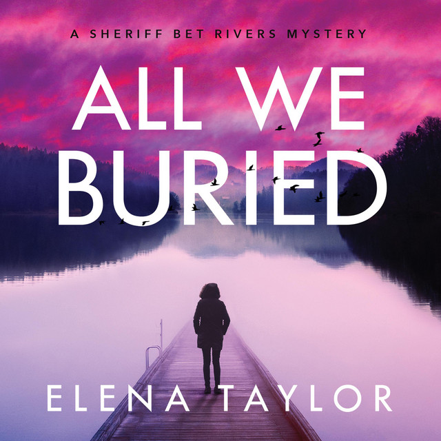 All We Buried: A Sheriff Bet Rivers Mystery | Audiobook on Spotify