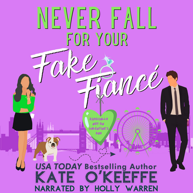 Never Fall for Your Fake Fiancé (especially not on Valentine's Day): A ...