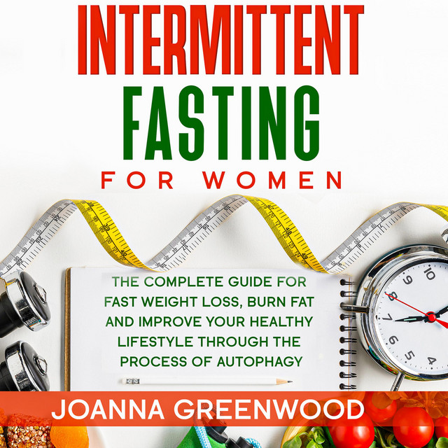 Intermittent Fasting for Women: The Complete Guide for Fast Weight Loss ...