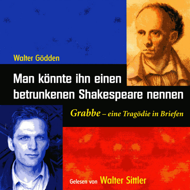 Man könnte ihn einen betrunkenen Shakespeare nennen: Grabbe - eine ...