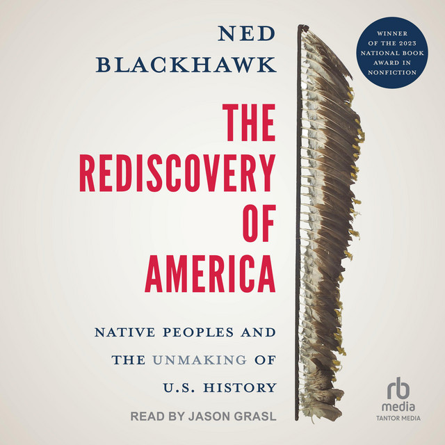 The Rediscovery of America: Native Peoples and the Unmaking of U.S ...