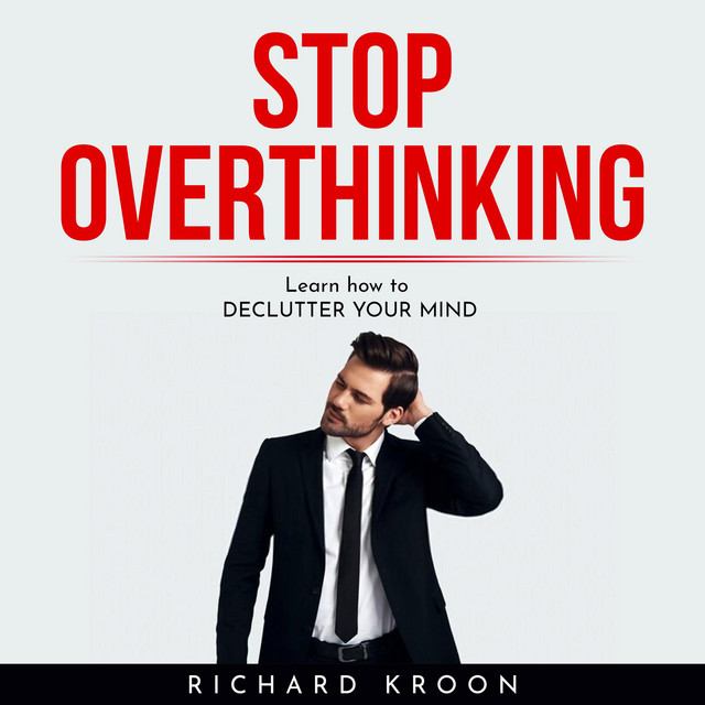 Stop overthinking : LEARN HOW TO DECLUTTER YOUR MIND | Audiobook on Spotify