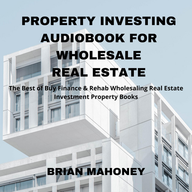 Property Investing Audiobook for Wholesale Real Estate The Best of Buy