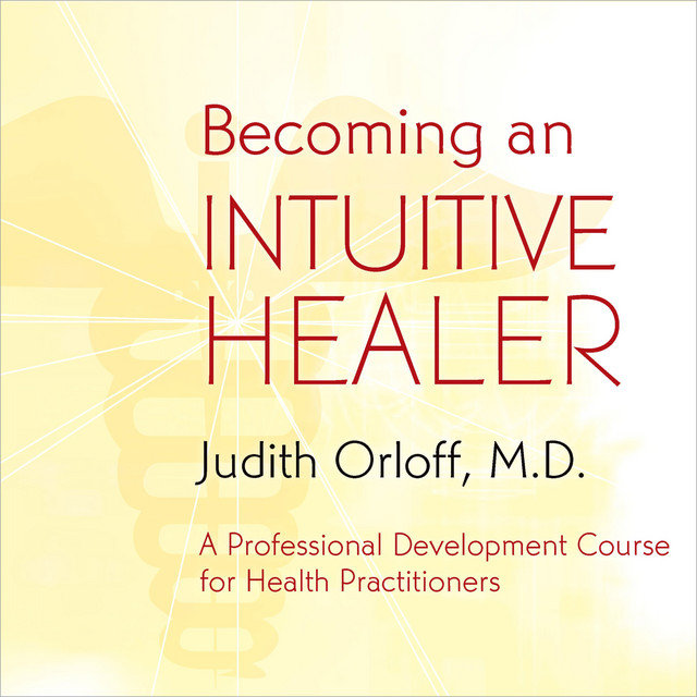 Becoming An Intuitive Healer: A Professional Development Course for ...