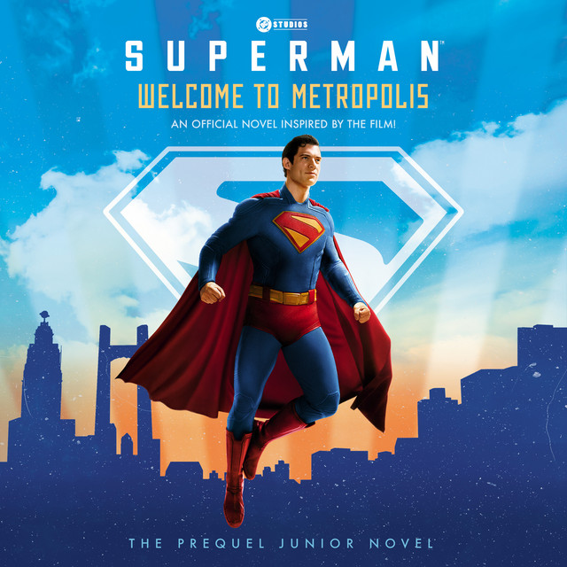 Superman: Welcome to Metropolis: An Official Novel Inspired by the Film ...
