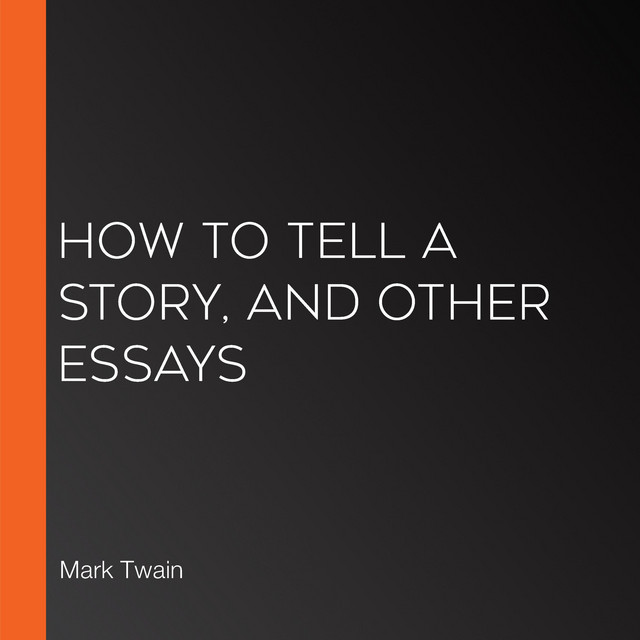 How to Tell a Story, and Other Essays | Audiobook on Spotify