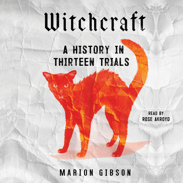 Witchcraft: A History in Thirteen Trials | Audiobook on Spotify