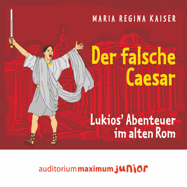 Der falsche Caesar - Lukios' Abenteuer im alten Rom (Ungekürzt ...