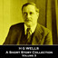 H G Wells - A Short Story Collection - Volume 3: Global icon of literature, in particular science fiction cover