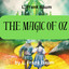 L. Frank Baum: The Magic of Oz: "The Cowardly Lion, the Hungry Tiger and Cap'n Bill, Search for a Magical and Beautiful Birthday Present for Princess Ozma of Oz." cover
