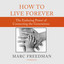 How to Live Forever: The Enduring Power of Connecting the Generations cover