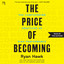 The Price of Becoming: The Compounding Practices of High Performance cover