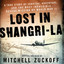 Lost in Shangri-la: A True Story of Survival, Adventure, and the Most Incredible Rescue Mission of World War II cover