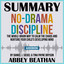 Summary of No-Drama Discipline: The Whole-Brain Way to Calm the Chaos and Nurture Your Child's Developing Mind by Daniel J. Siegel & Tina Payne Bryson cover