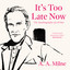 It's Too Late Now: The Autobiography of a Writer cover