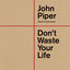 Don't Waste Your Life cover