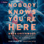 Nobody Knows You're Here: A Psychological Suspense Thriller cover